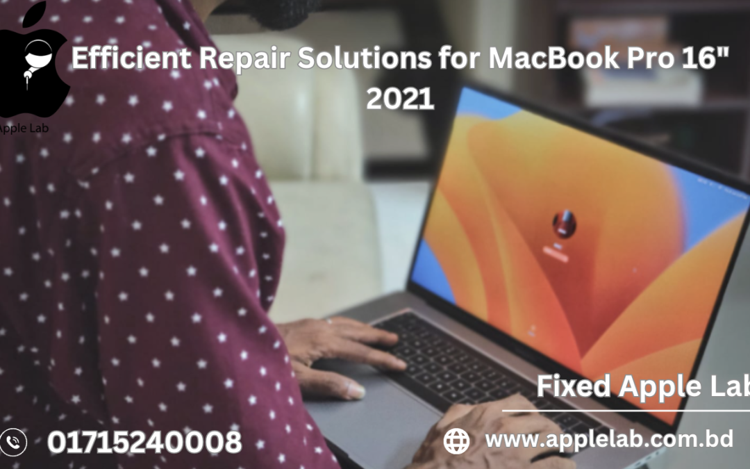 Efficient Repair Solutions for MacBook Pro 16" 2021