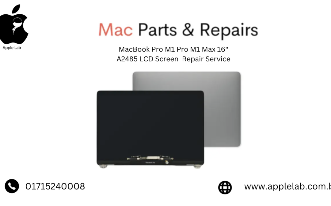 MacBook Pro M1 Pro M1 Max 16″ A2485 LCD Screen Repair Service