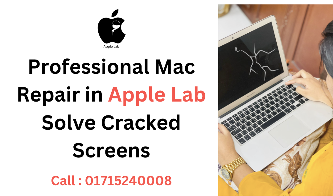 Professional Mac Repair in Apple Lab: Solve Cracked Screens
