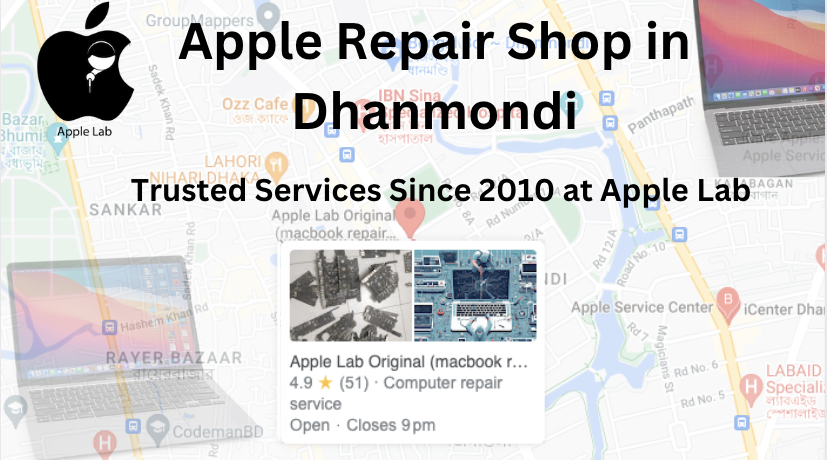 Apple Repair Shop in Dhanmondi: Trusted Services Since 2010 at Apple Lab